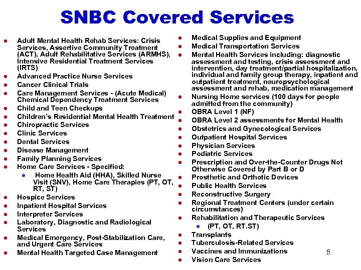SNBC Covered Services l l l l l Adult Mental Health Rehab Services: Crisis