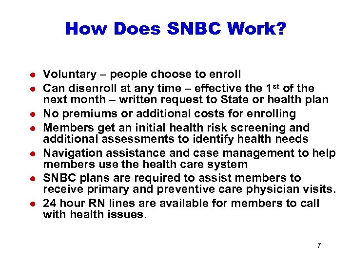 How Does SNBC Work? l l l l Voluntary – people choose to enroll