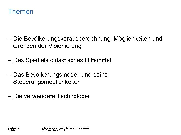 Themen – Die Bevölkerungsvorausberechnung. Möglichkeiten und Grenzen der Visionierung – Das Spiel als didaktisches