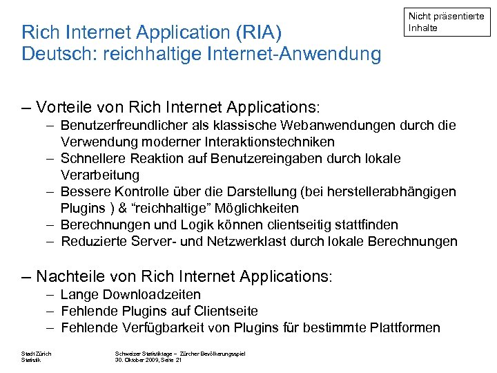 Rich Internet Application (RIA) Deutsch: reichhaltige Internet-Anwendung Nicht präsentierte Inhalte – Vorteile von Rich