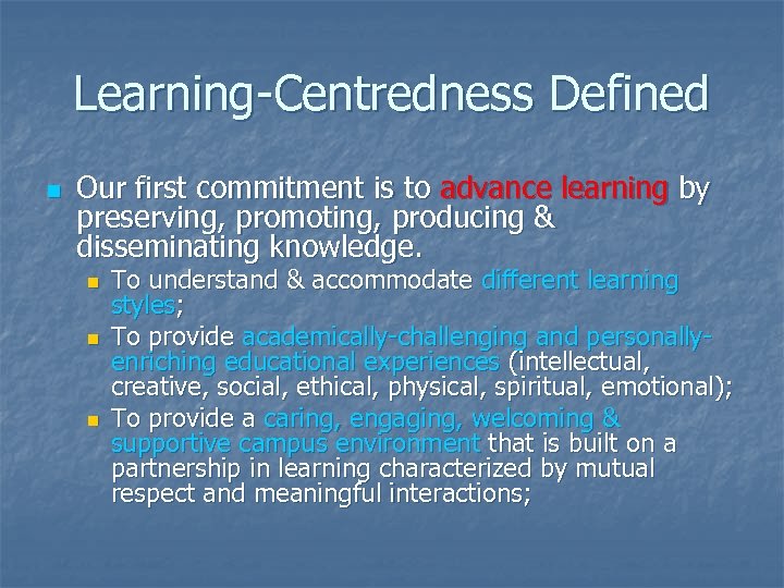 Learning-Centredness Defined n Our first commitment is to advance learning by preserving, promoting, producing