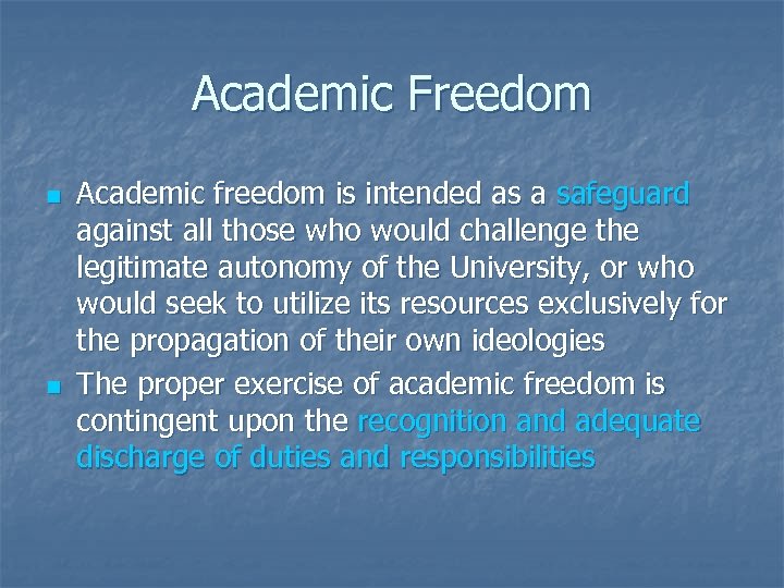 Academic Freedom n n Academic freedom is intended as a safeguard against all those