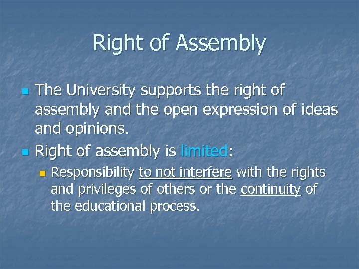 Right of Assembly n n The University supports the right of assembly and the