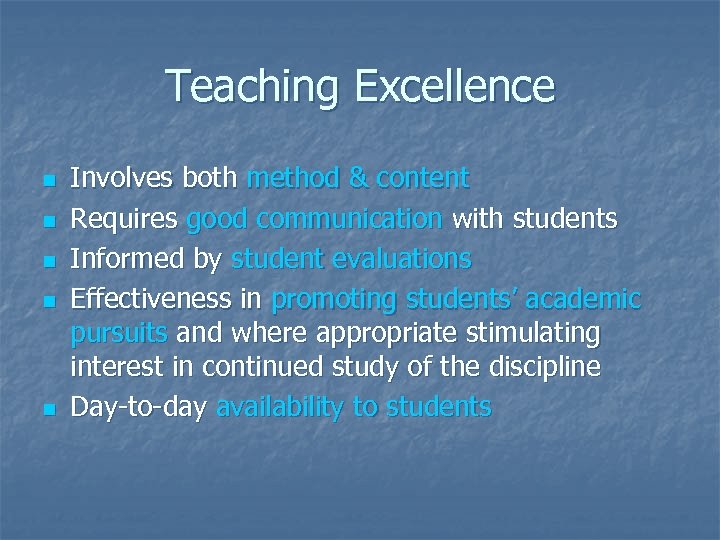 Teaching Excellence n n n Involves both method & content Requires good communication with