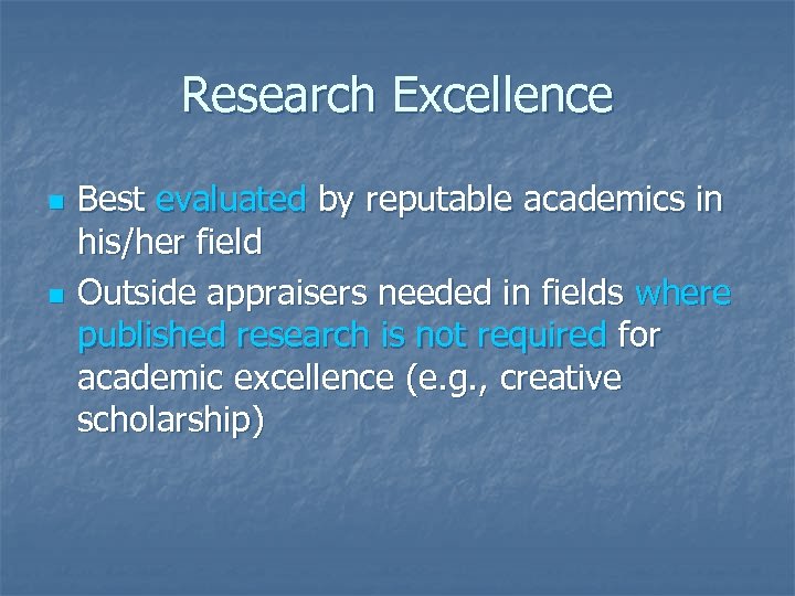 Research Excellence n n Best evaluated by reputable academics in his/her field Outside appraisers