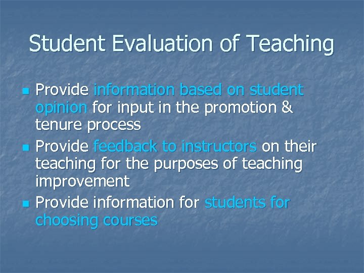 Student Evaluation of Teaching n n n Provide information based on student opinion for