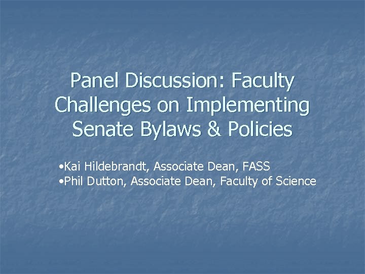 Panel Discussion: Faculty Challenges on Implementing Senate Bylaws & Policies • Kai Hildebrandt, Associate