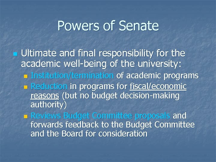 Powers of Senate n Ultimate and final responsibility for the academic well-being of the