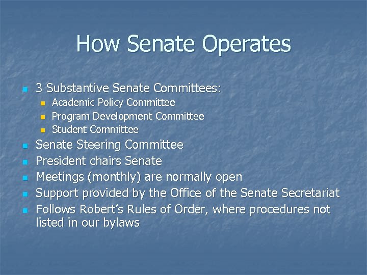 How Senate Operates n 3 Substantive Senate Committees: n n n n Academic Policy