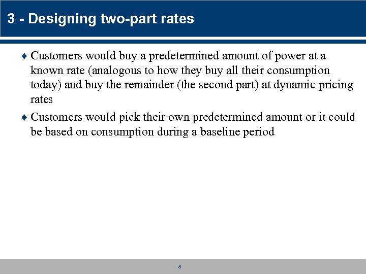 3 - Designing two-part rates ♦ Customers would buy a predetermined amount of power