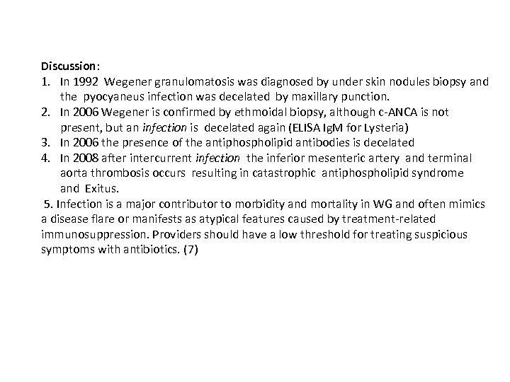 Discussion: 1. In 1992 Wegener granulomatosis was diagnosed by under skin nodules biopsy and