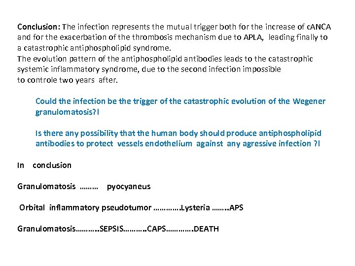 Conclusion: The infection represents the mutual trigger both for the increase of c. ANCA