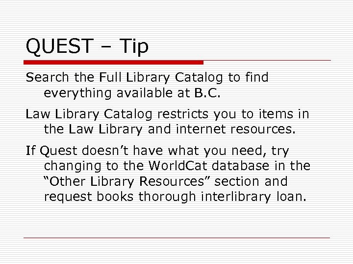 QUEST – Tip Search the Full Library Catalog to find everything available at B.