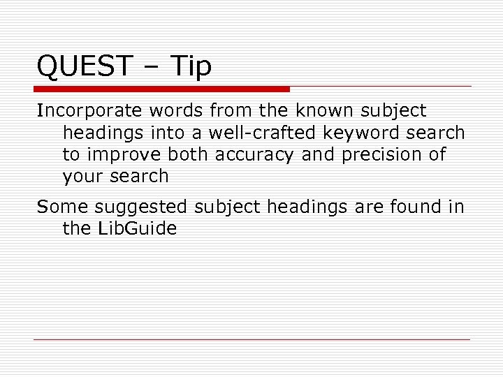 QUEST – Tip Incorporate words from the known subject headings into a well-crafted keyword