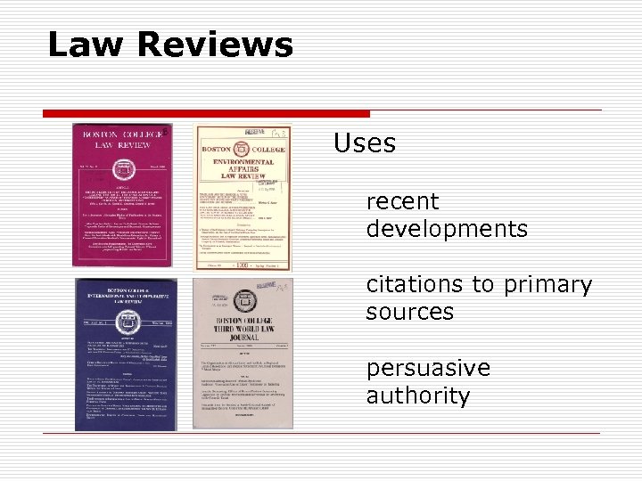 Law Reviews Uses recent developments citations to primary sources persuasive authority 