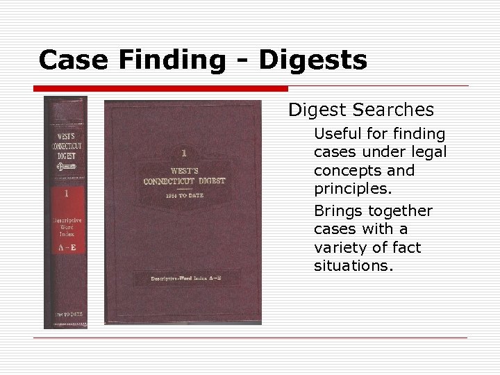 Case Finding - Digests Digest Searches Useful for finding cases under legal concepts and