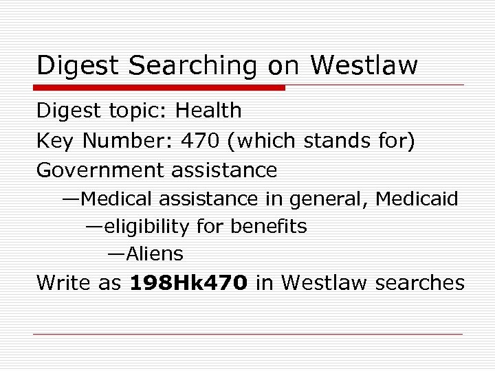 Digest Searching on Westlaw Digest topic: Health Key Number: 470 (which stands for) Government