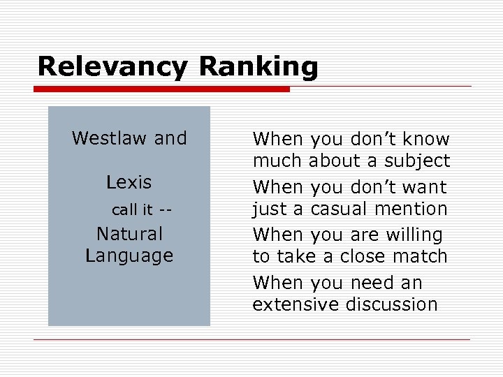 Relevancy Ranking Westlaw and Lexis call it -- Natural Language When you don’t know