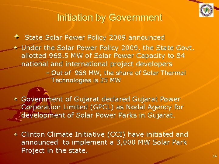 Initiation by Government State Solar Power Policy 2009 announced Under the Solar Power Policy