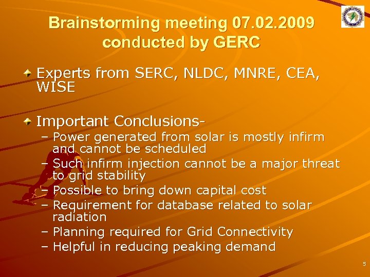 Brainstorming meeting 07. 02. 2009 conducted by GERC Experts from SERC, NLDC, MNRE, CEA,