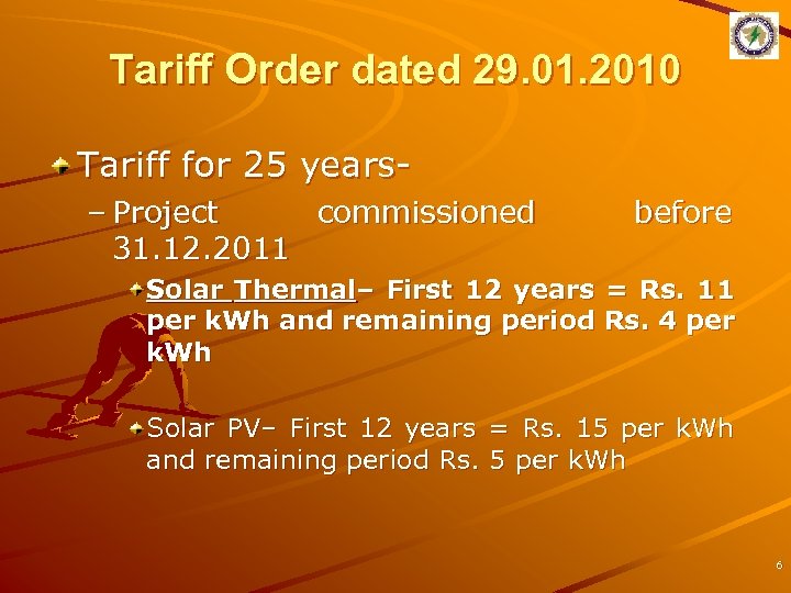 Tariff Order dated 29. 01. 2010 Tariff for 25 years– Project commissioned 31. 12.