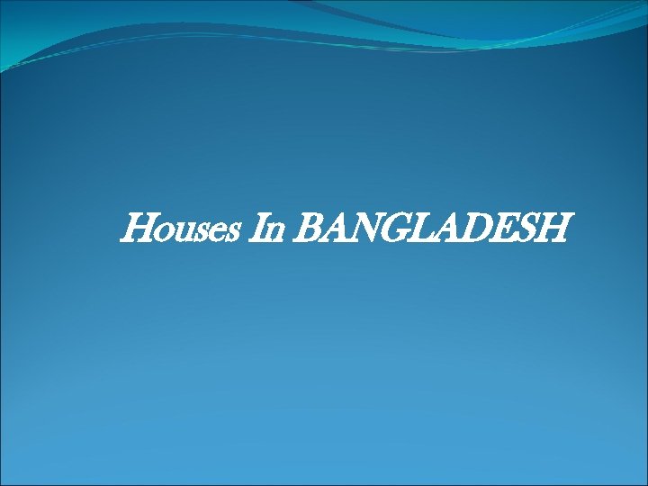 Houses In BANGLADESH 