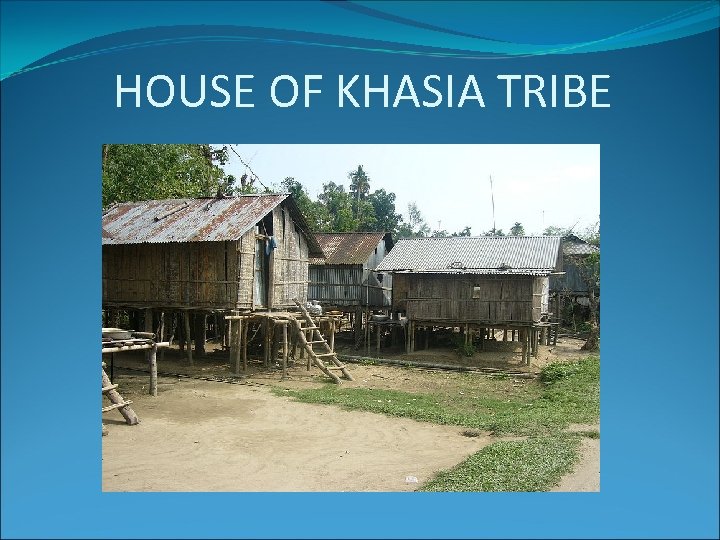 HOUSE OF KHASIA TRIBE 