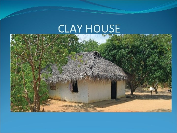 CLAY HOUSE 