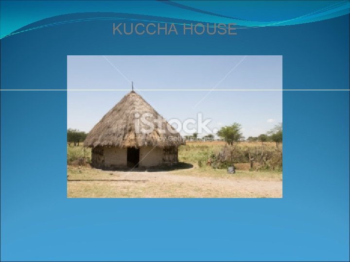 KUCCHA HOUSE 