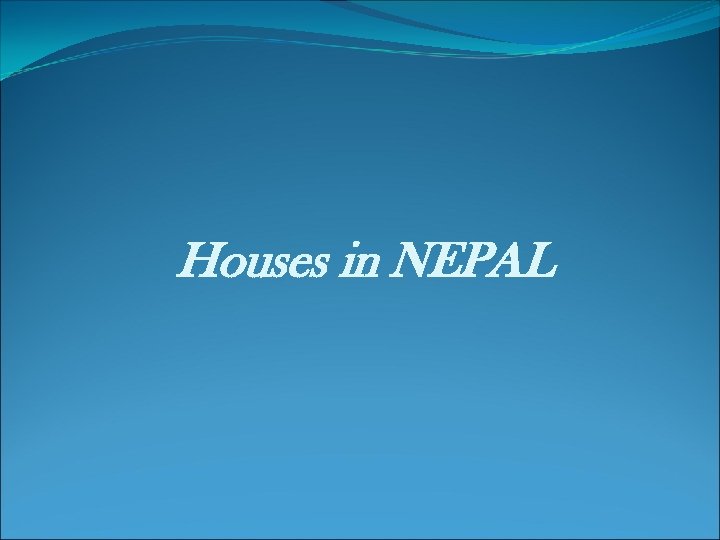  Houses in NEPAL 