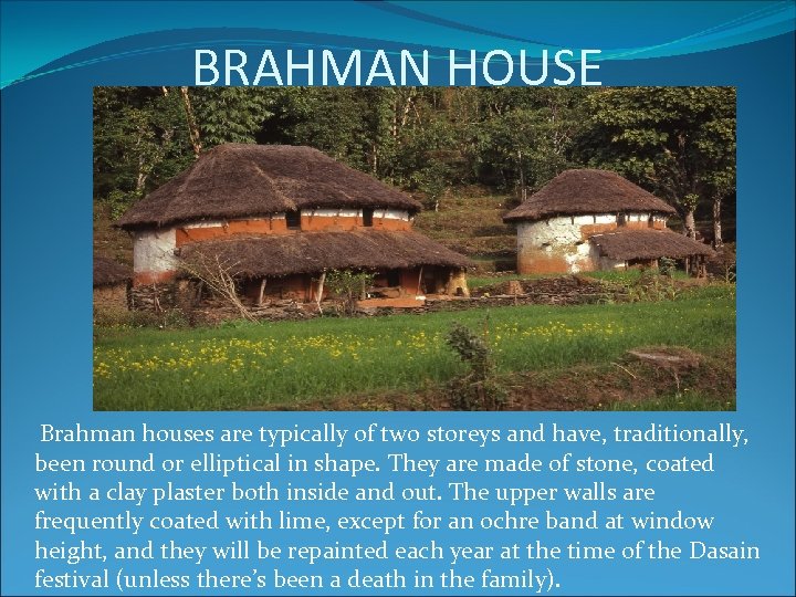 BRAHMAN HOUSE Brahman houses are typically of two storeys and have, traditionally, been round