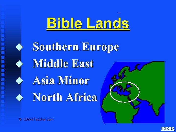 Bible Lands Overview Bible Lands u u Southern Europe Middle East Asia Minor North