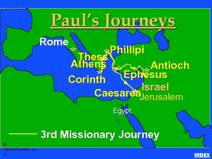 Paul-3 rd Missionary Journey Paul’s Journeys Paul’s 3 rd Journey Rome • Click to