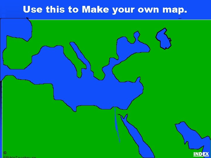 Use this to Make your own map. Click to add title Bible Lands Blank