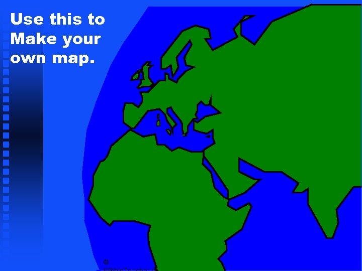 Use this to Make your own map. © 