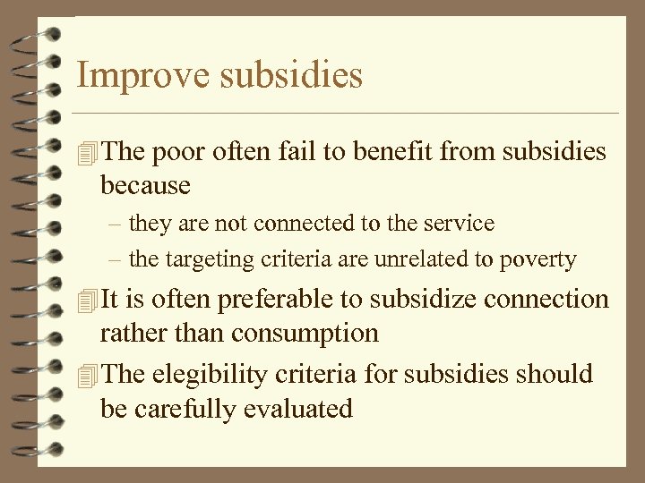 Improve subsidies 4 The poor often fail to benefit from subsidies because – they