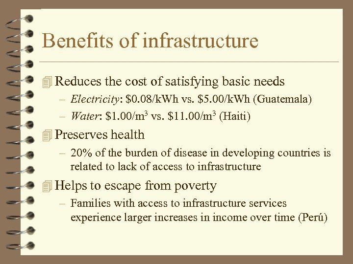 Benefits of infrastructure 4 Reduces the cost of satisfying basic needs – Electricity: $0.