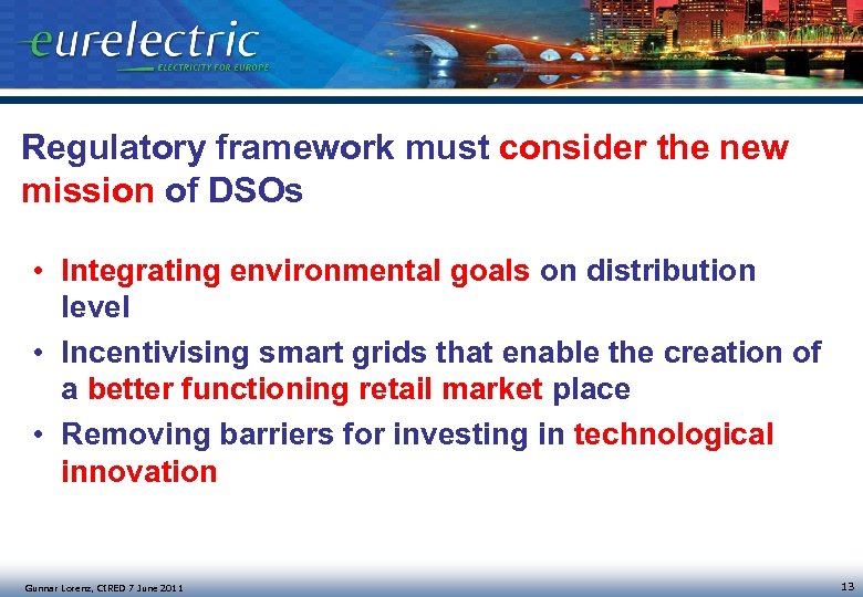 Regulatory framework must consider the new mission of DSOs • Integrating environmental goals on