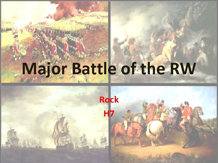 Major Battle of the RW Rock H 7 