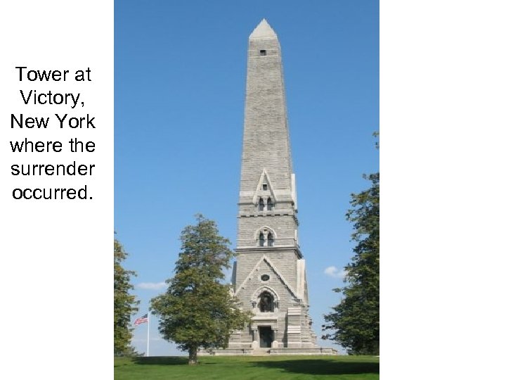 Tower at Victory, New York where the surrender occurred. 