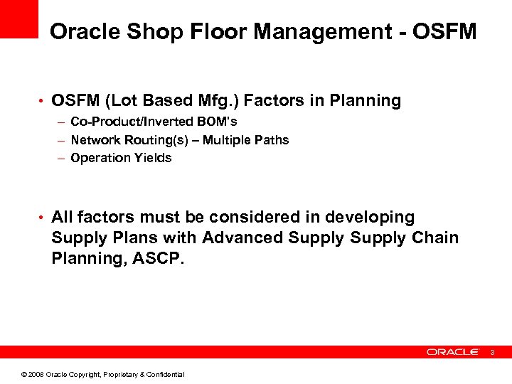 Oracle Shop Floor Management - OSFM • OSFM (Lot Based Mfg. ) Factors in