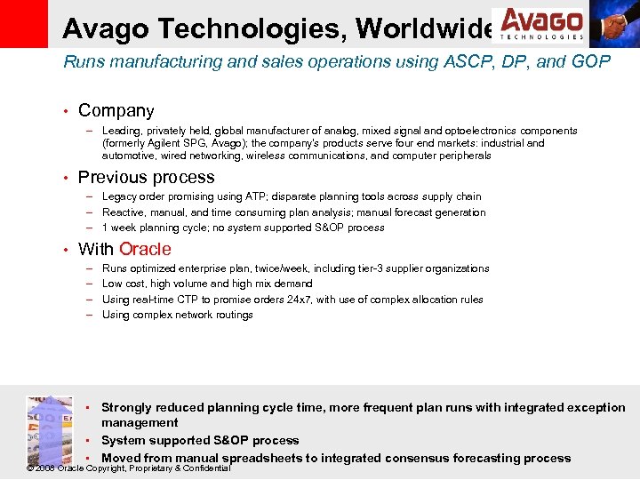 Avago Technologies, Worldwide Runs manufacturing and sales operations using ASCP, DP, and GOP •