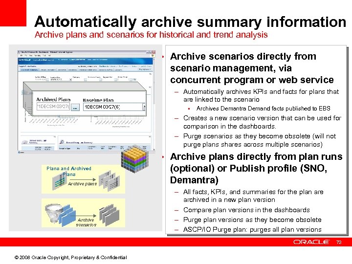 Automatically archive summary information Archive plans and scenarios for historical and trend analysis •
