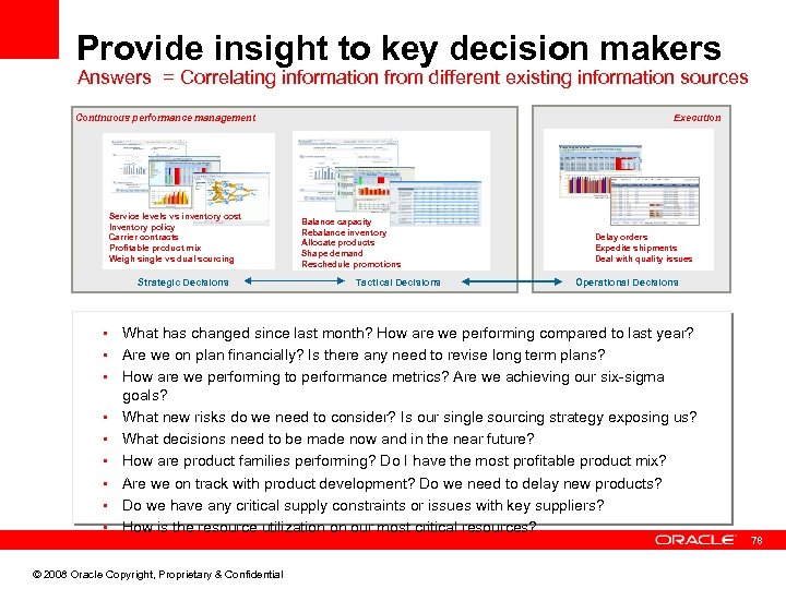 Provide insight to key decision makers Answers = Correlating information from different existing information