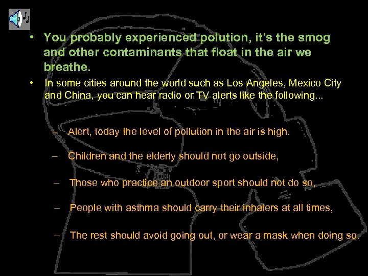  • You probably experienced polution, it’s the smog and other contaminants that float