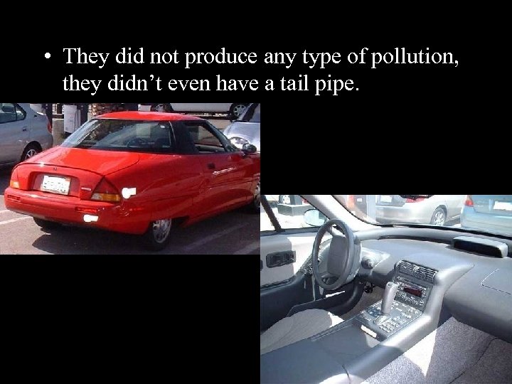  • They did not produce any type of pollution, they didn’t even have