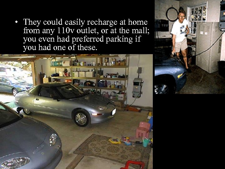  • They could easily recharge at home from any 110 v outlet, or