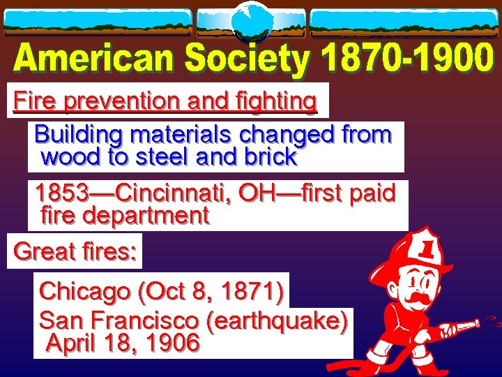 Fire prevention and fighting Building materials changed from wood to steel and brick 1853—Cincinnati,