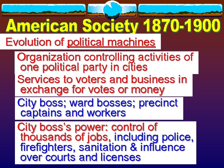 Evolution of political machines Organization controlling activities of one political party in cities Services