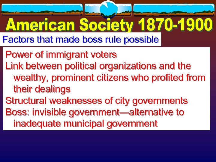 Factors that made boss rule possible Power of immigrant voters Link between political organizations